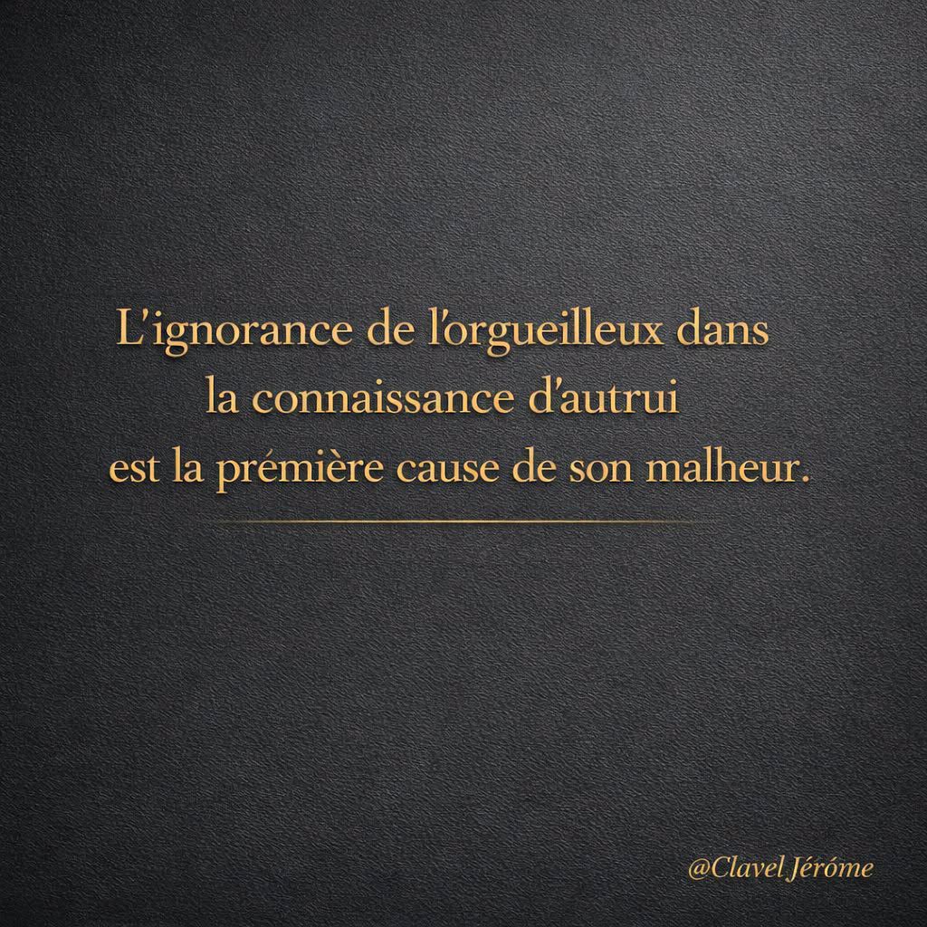 L'ignorance de l'orgueilleux dans la connaissance d'autrui est la première cause de son malheur — Jérôme Mindset